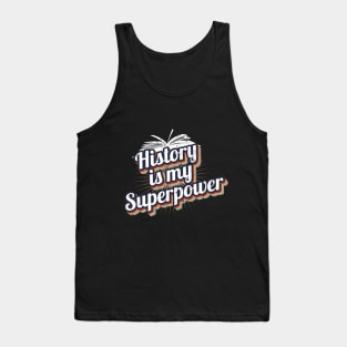 History Is My Superpower Tank Top